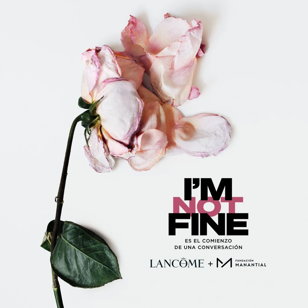 I'm not fine es el comienzo de una conversación. Lancôme + Fundación Manantial.